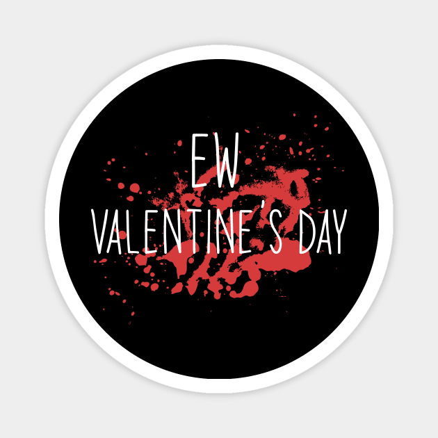 Funny Anti Valentines Day EW Valentine Day Haters 2021 gift Magnet by ArchmalDesign